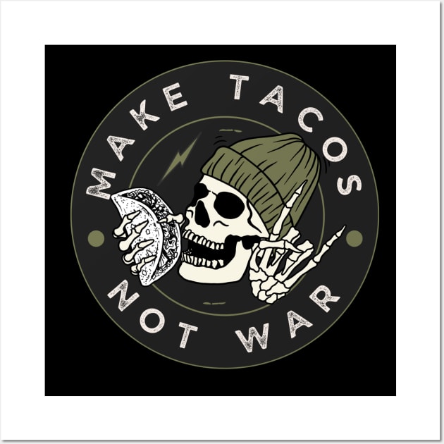 Make Tacos Not War Funny Skeleton Wall Art by DesignArchitect